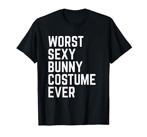 Worst Sexy Bunny Costume Ever Funny Halloween T-Shirt