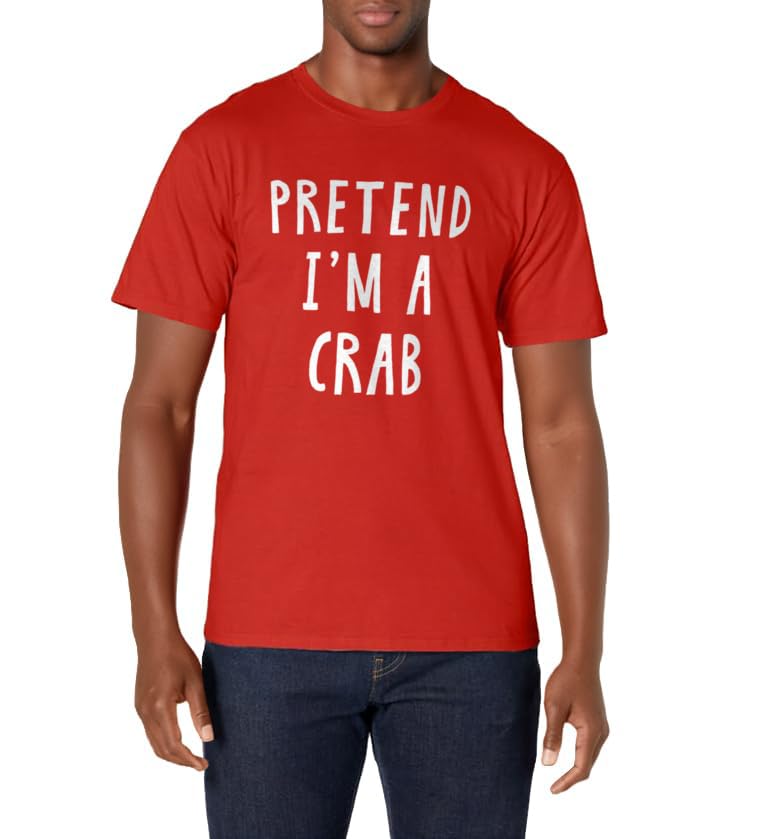 Pretend Im A Crab Costume Women Men Kids Halloween Costume T-Shirt