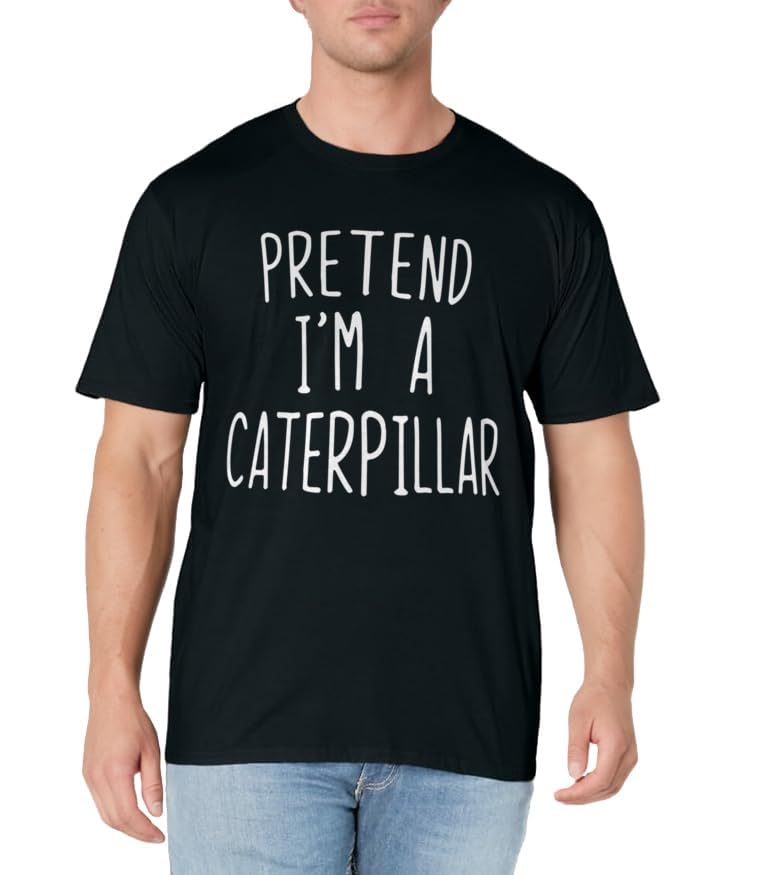 Pretend I'm A Caterpillar Costume Halloween Lazy Easy T-Shirt