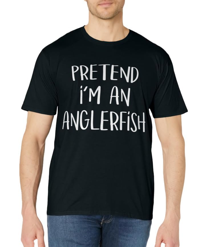 Pretend I'm An Anglerfish Costume Party Funny Halloween Fish T-Shirt