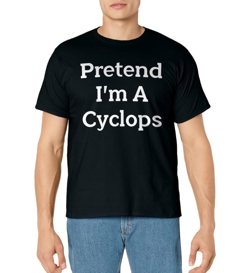 Pretend I'm A Cyclops Costume Party Lazy Funny Halloween T-Shirt