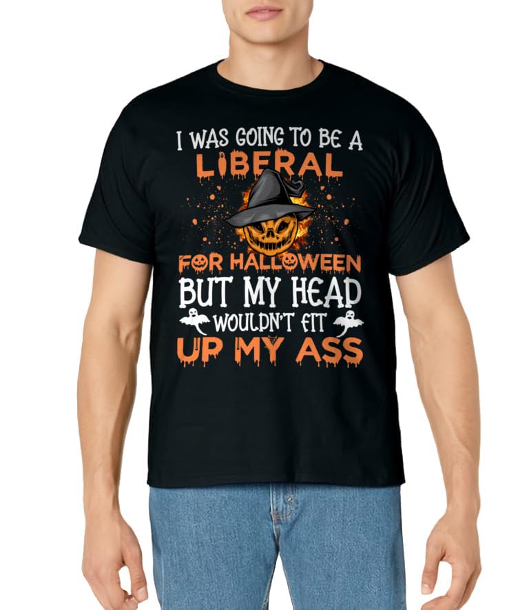 I Was Going To Be A Liberal For Pumpkin And Boo Halloween T-Shirt