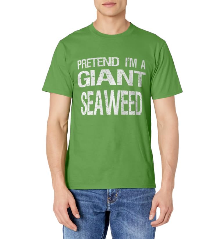 Pretend I'm A Giant Seaweed TShirt Halloween Costume T-Shirt