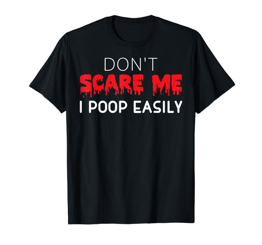 Don't Scare Me I Poop Easily Funny Halloween Costume T-Shirt