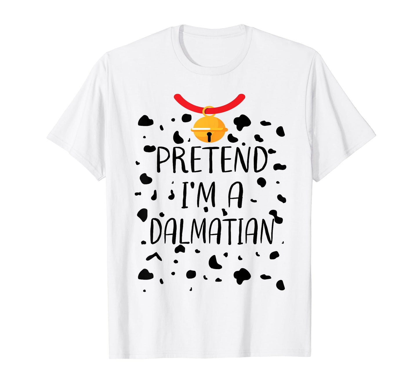 Pretend I'm A Dalmatian Halloween Party Costume Adult Kids T-Shirt