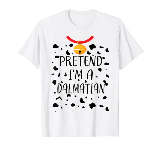 Pretend I'm A Dalmatian Halloween Party Costume Adult Kids T-Shirt