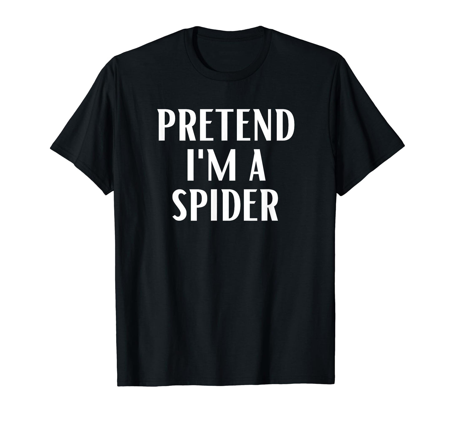 Pretend I'm A Spider Costume Halloween T-Shirt