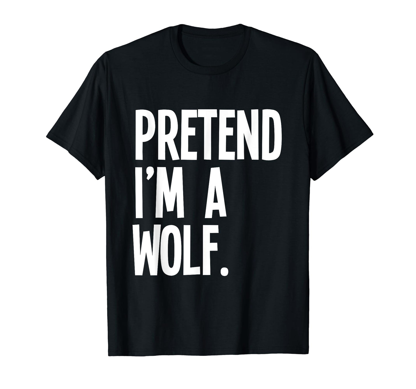 Pretend I'm A Wolf Funny Halloween Party Costume T-Shirt