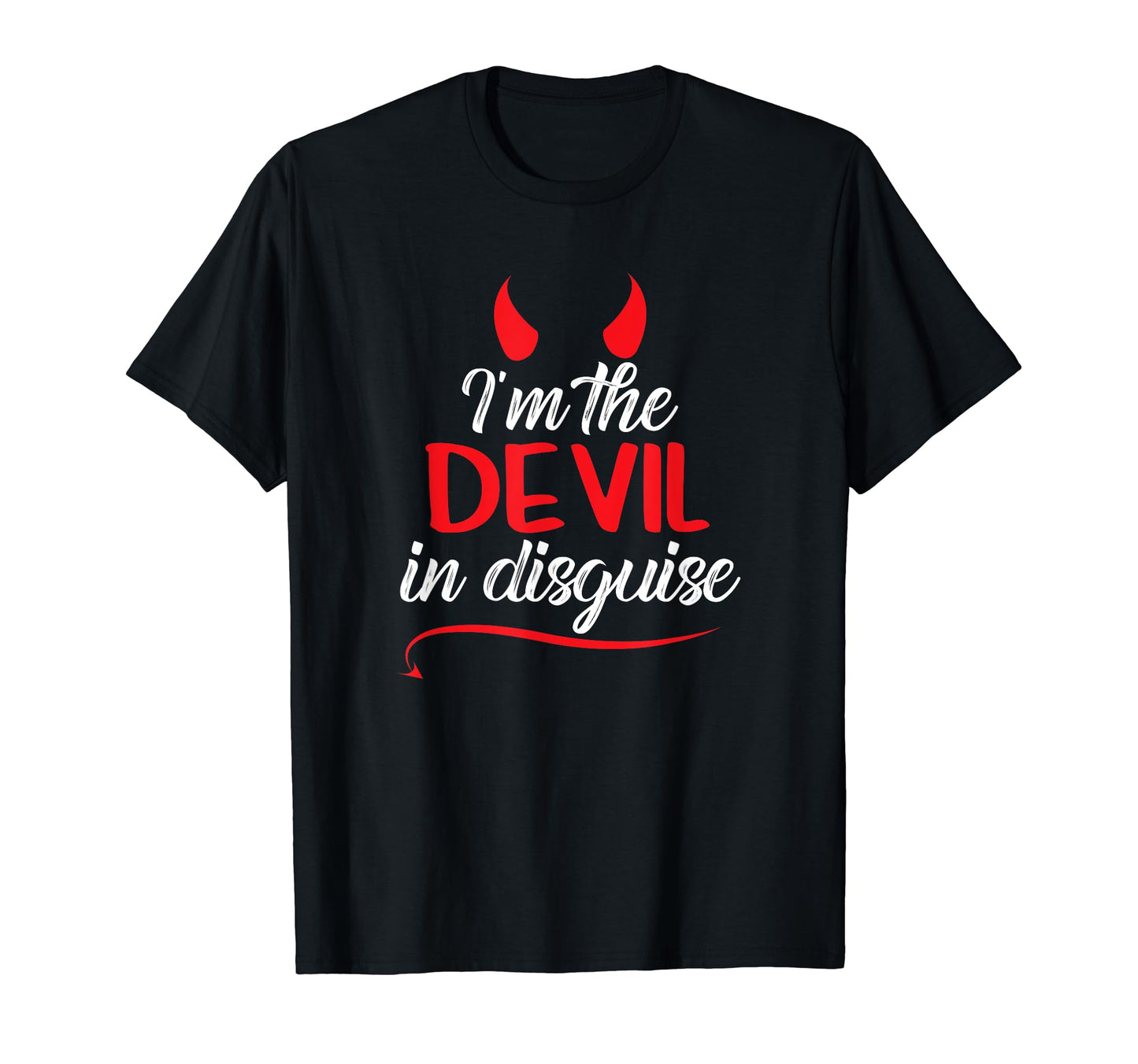 I'm The Devil In Disguise Funny Satan Worshiper Halloween T-Shirt