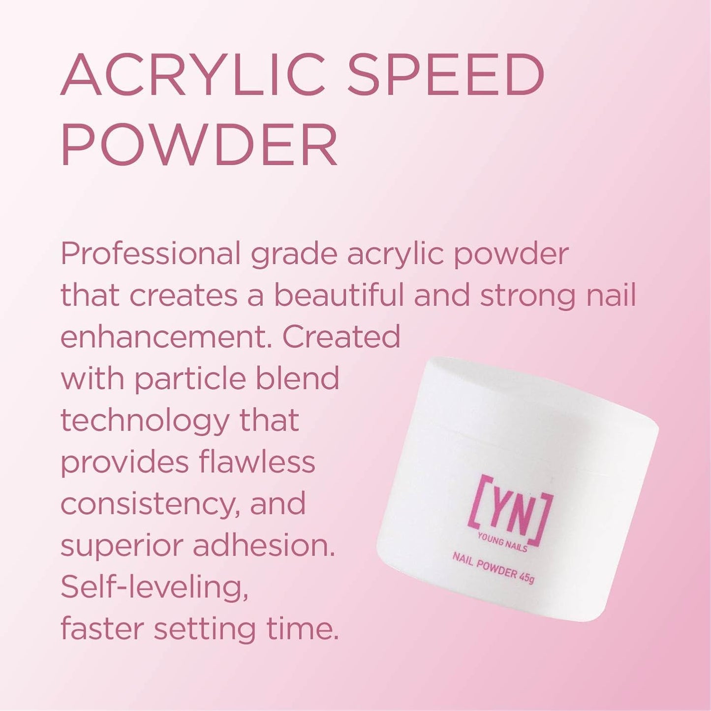 Young Nails Acrylic Powder - Speed Formula for Flawless Consistency & Superior Adhesion | Available in 45g, 85g, 660g