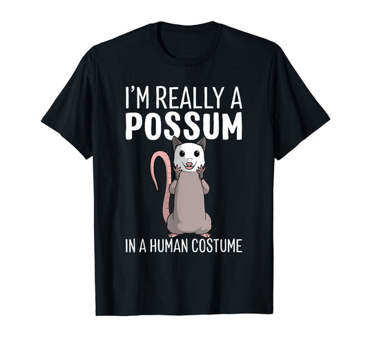 I'm Really A Possum In A Human Costume Halloween Opossum T-Shirt