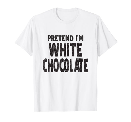 Pretend I'm White Chocolate T-Shirt Easy Halloween Costume T-Shirt