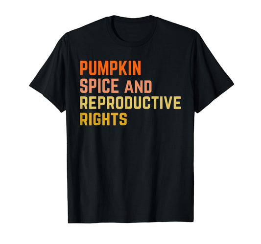 Pumpkin Spice And Reproductive Rights Feminist Halloween T-Shirt