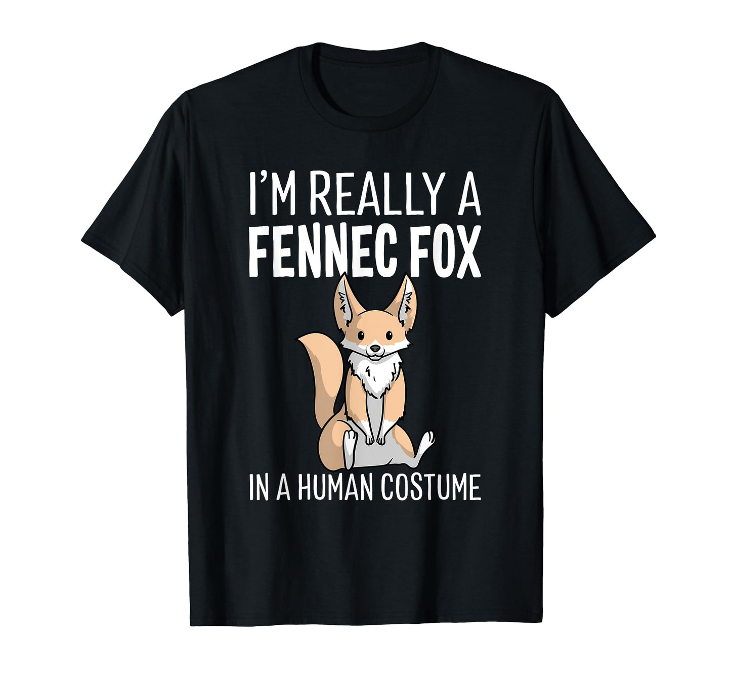 I'm Really A Fennec Fox In A Human Costume Halloween Funny T-Shirt