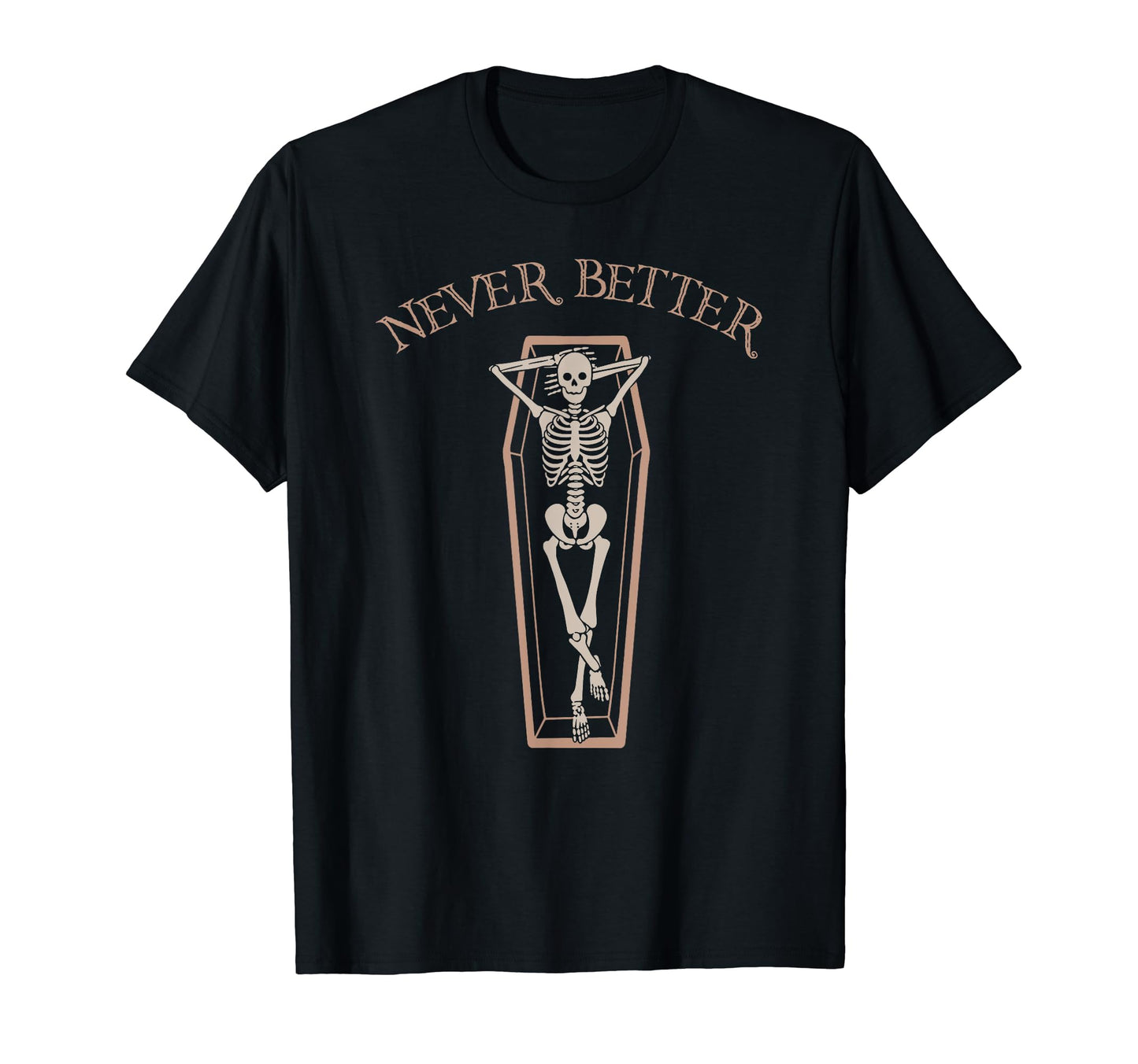 Never Better Funny Skeleton Costume Lazy Halloween Coffin T-Shirt