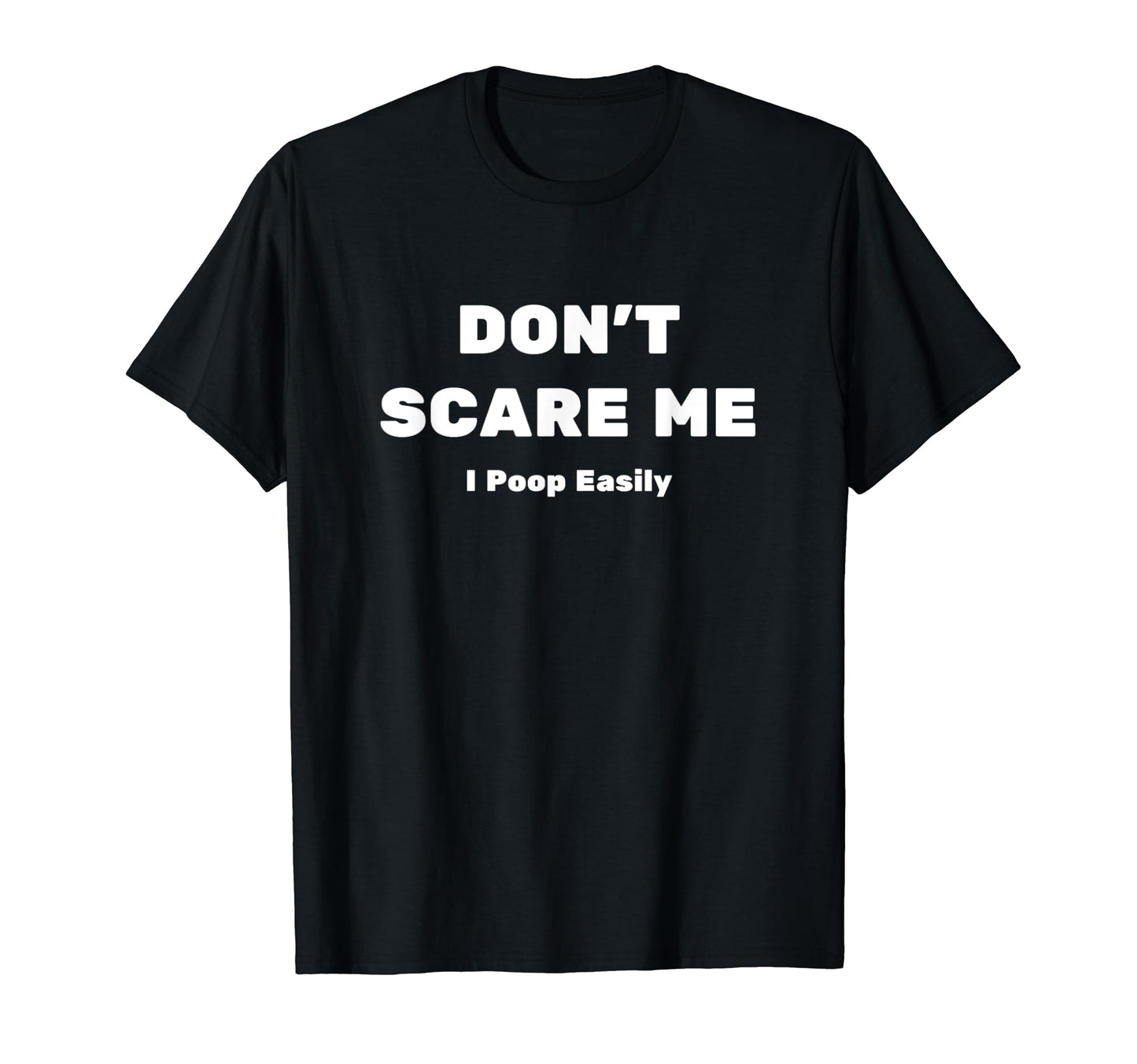 Don't Scare Me I Poop Easily Funny Halloween T-Shirt