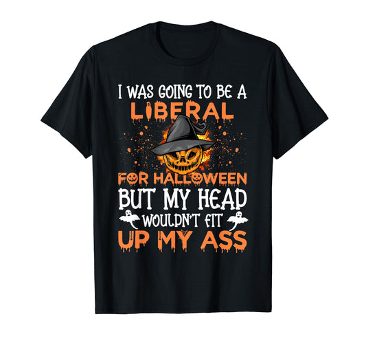 I Was Going To Be A Liberal For Pumpkin And Boo Halloween T-Shirt