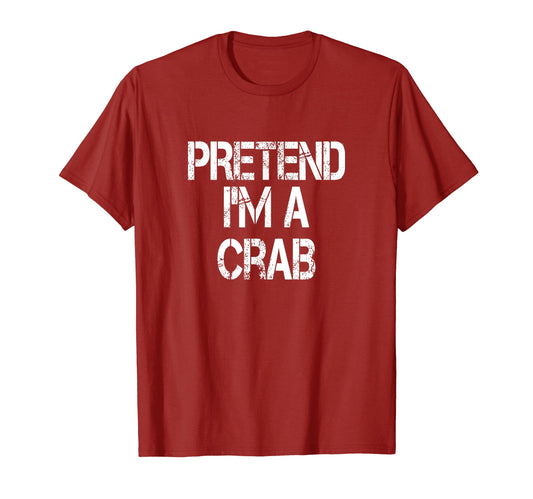 Pretend I'm A Crab TShirt Easy Halloween Costume T-Shirt