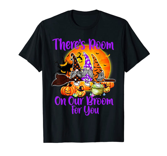 Halloween Gnome Witches, There's Room On Our Broom For You T-Shirt