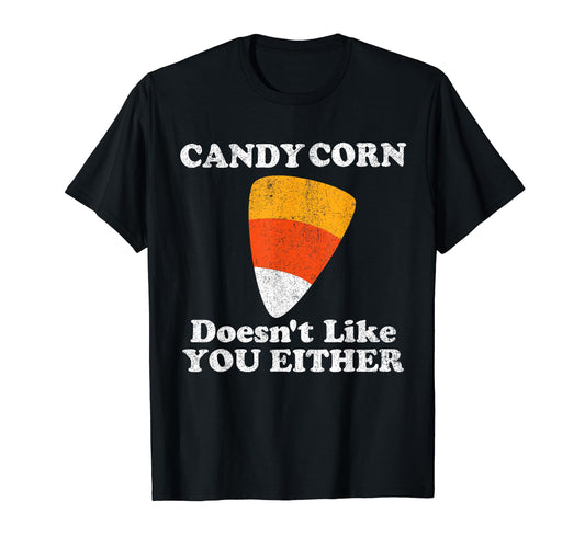 Candy Corn Doesn't Like You Either Funny Halloween Costume T-Shirt