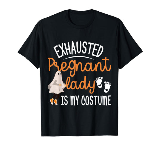 Exhausted Pregnant Lady Is My Costume Pregnancy Halloween T-Shirt