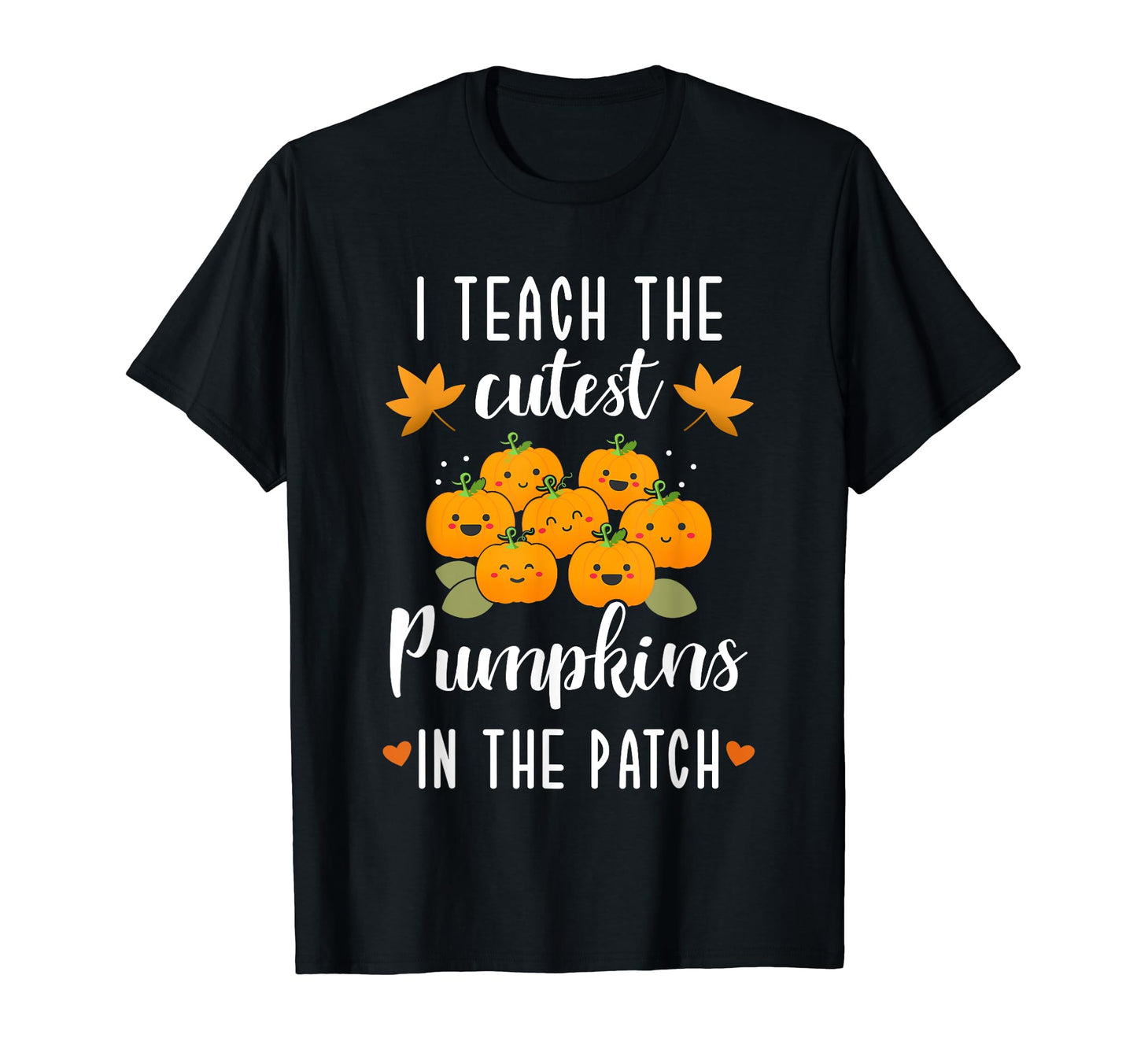 I teach the cutest pumpkins in the patch halloween teacher T-Shirt