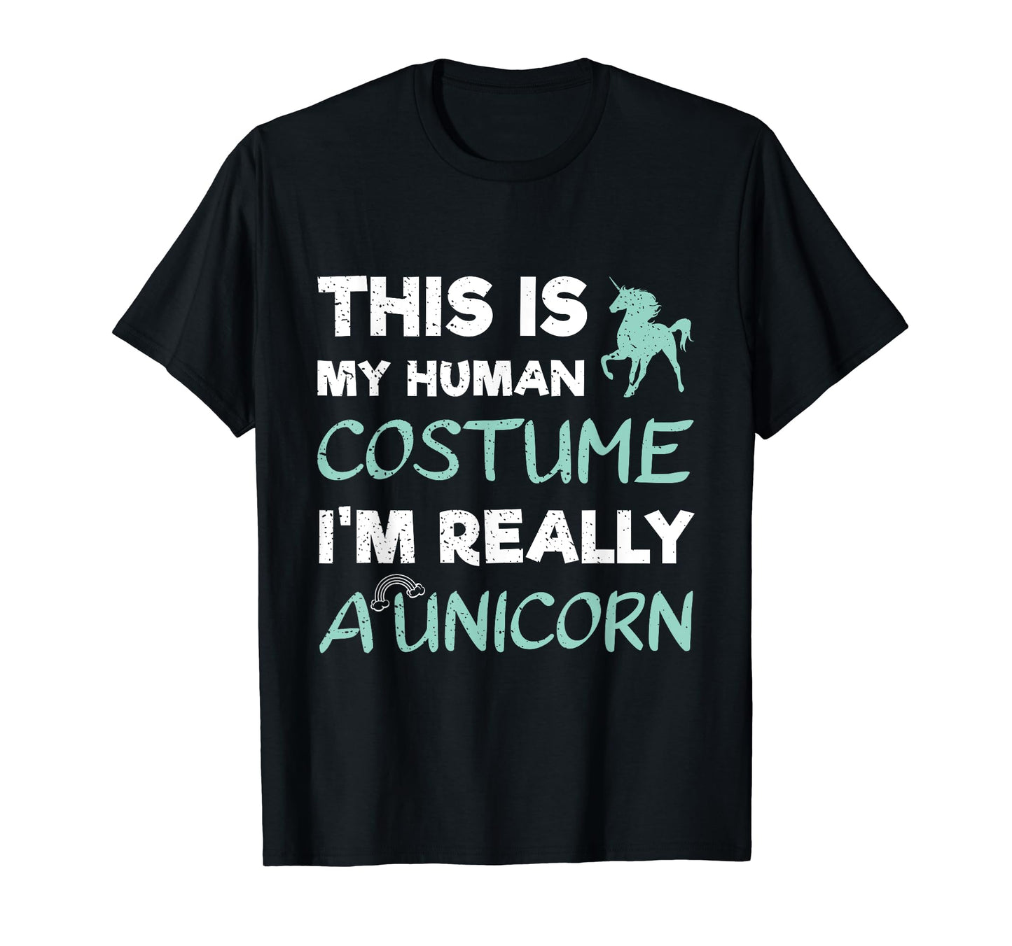 This Is My Human Costume I'm Really A Unicorn T-Shirt