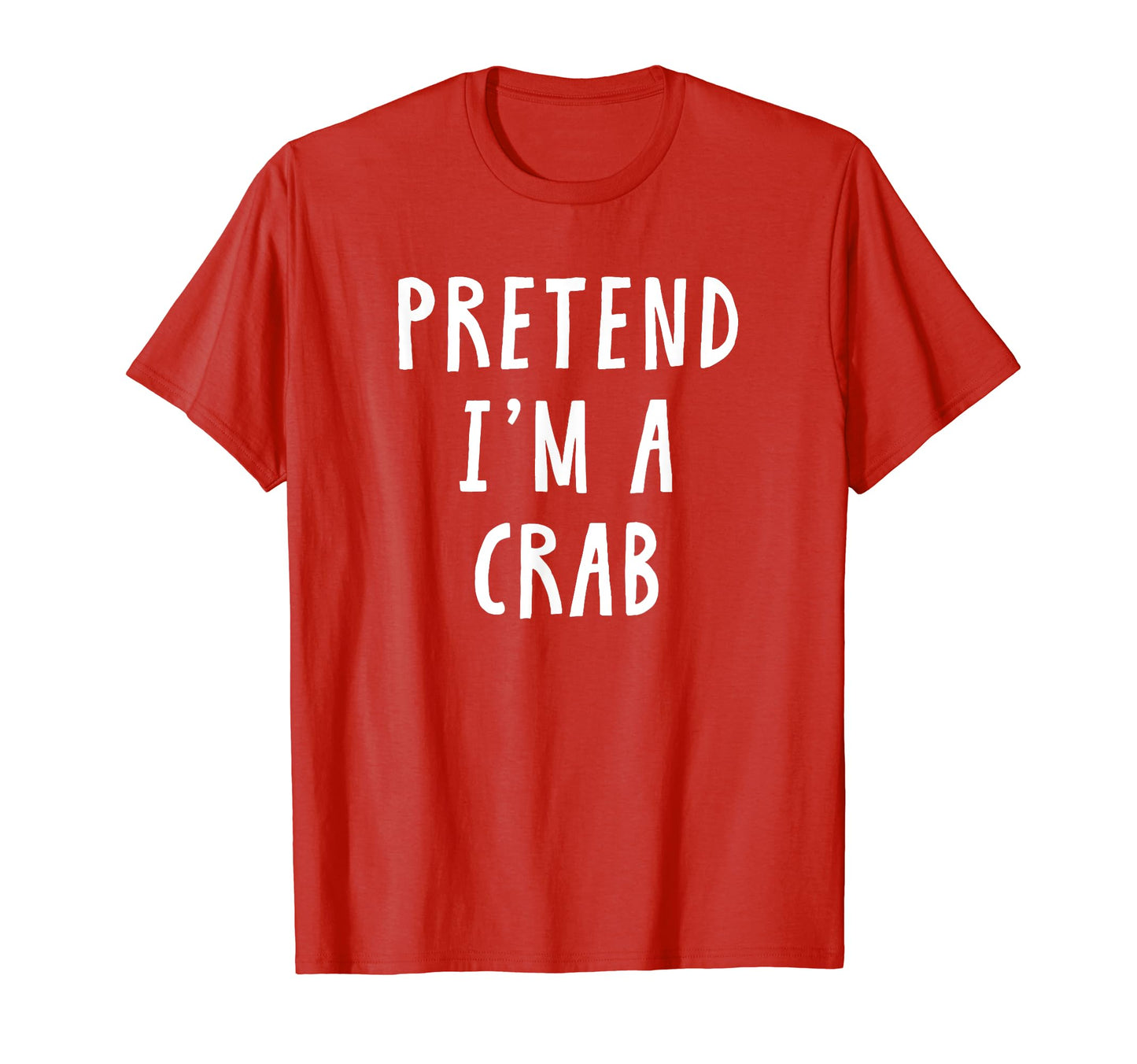 Pretend Im A Crab Costume Women Men Kids Halloween Costume T-Shirt