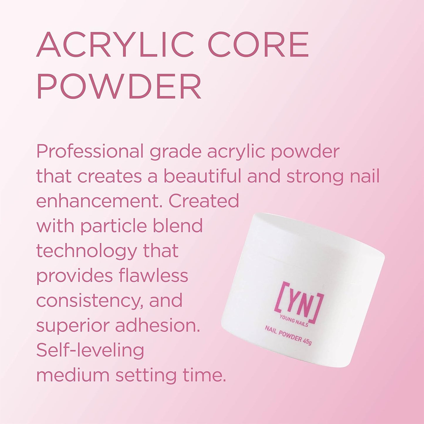 Young Nails Acrylic Core Powder - Professional Self-Leveling Nail Powder for Extensions | Clear, Nude, Pink, White - 45g