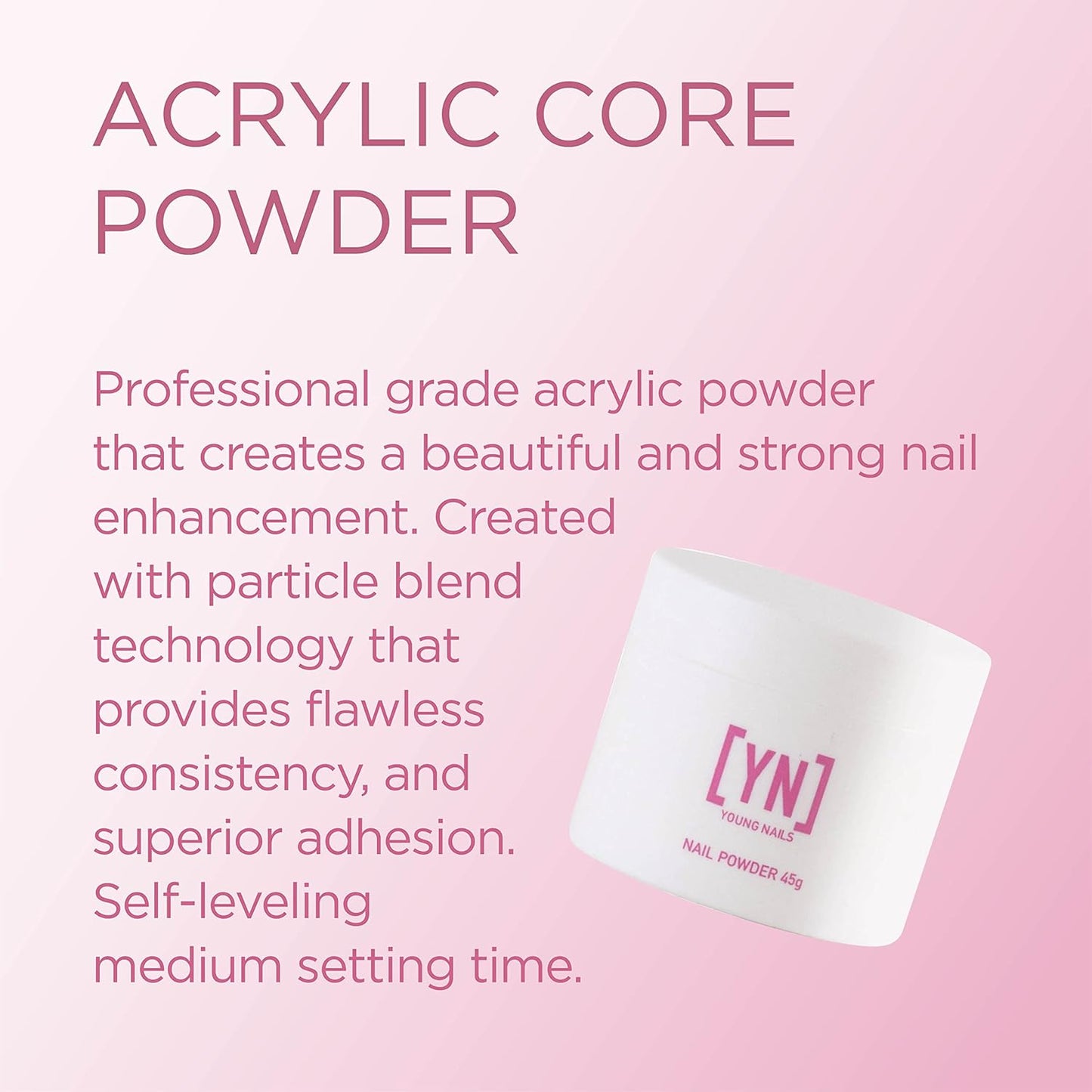 Young Nails Acrylic Core Powder - Self-Leveling Nail Powder for Extensions | Clear, Nude, Pink & White, 45g