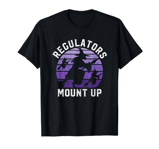 Regulators Mount Up Halloween Witch T-Shirt