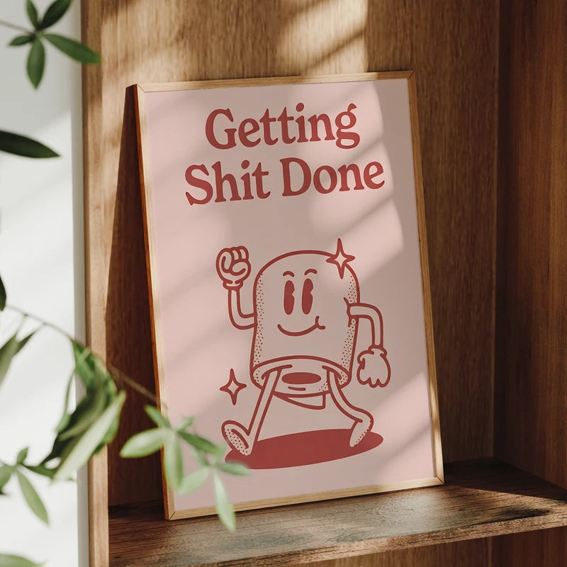 Getting Shit Done Wall Art Prints Canvas Poster for Living Room Decor