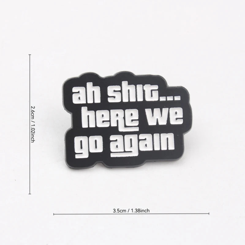Humorous Enamel Brooch Pin - Vintage Funny 'Here We Go Again' Gift Accessory