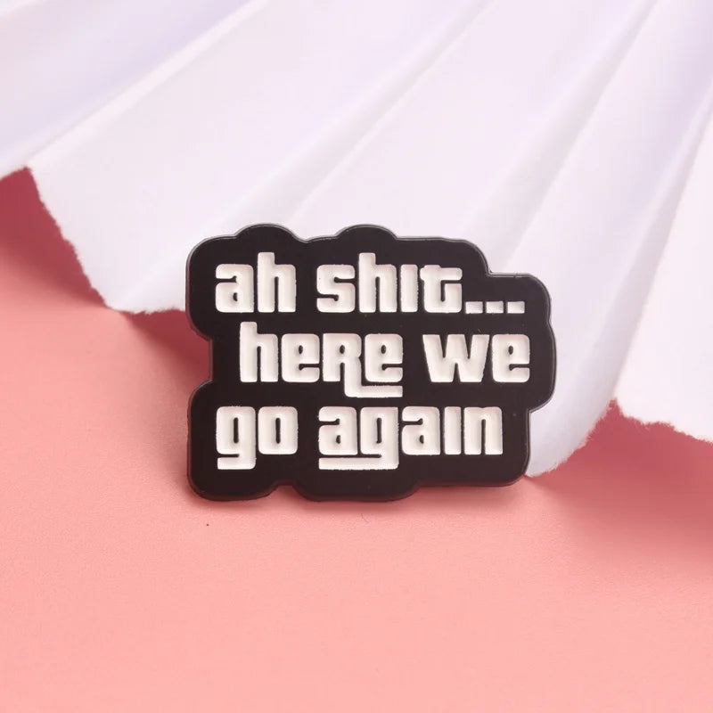 Humorous Enamel Brooch Pin - Vintage Funny 'Here We Go Again' Gift Accessory