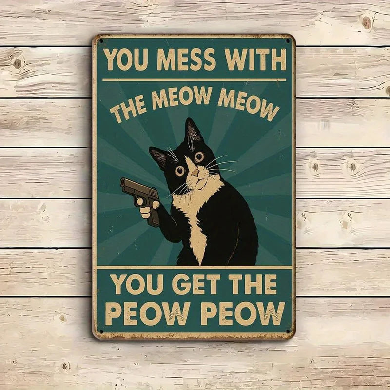 Humorous Cat Metal Sign - You Mess With the Meow Meow 20x30cm