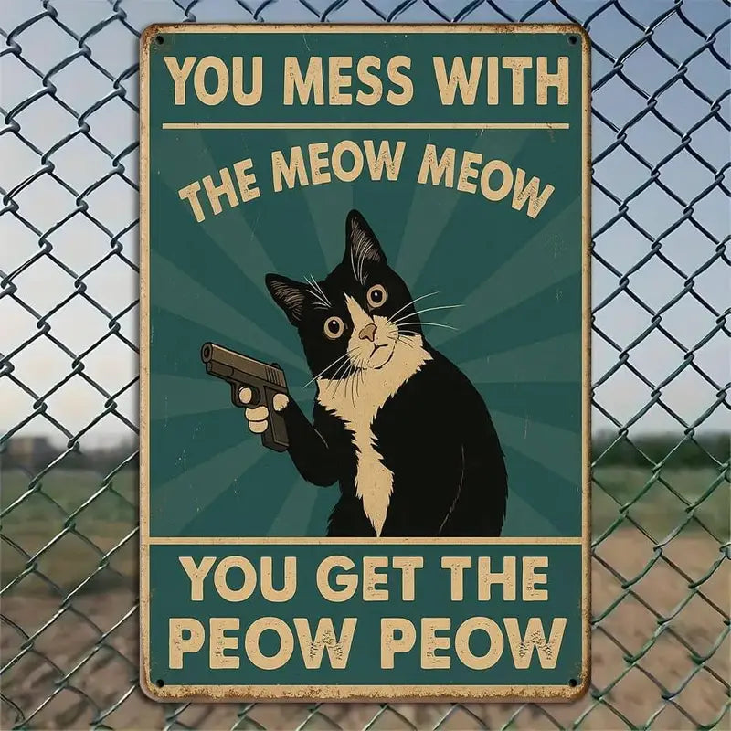 Humorous Cat Metal Sign - You Mess With the Meow Meow 20x30cm