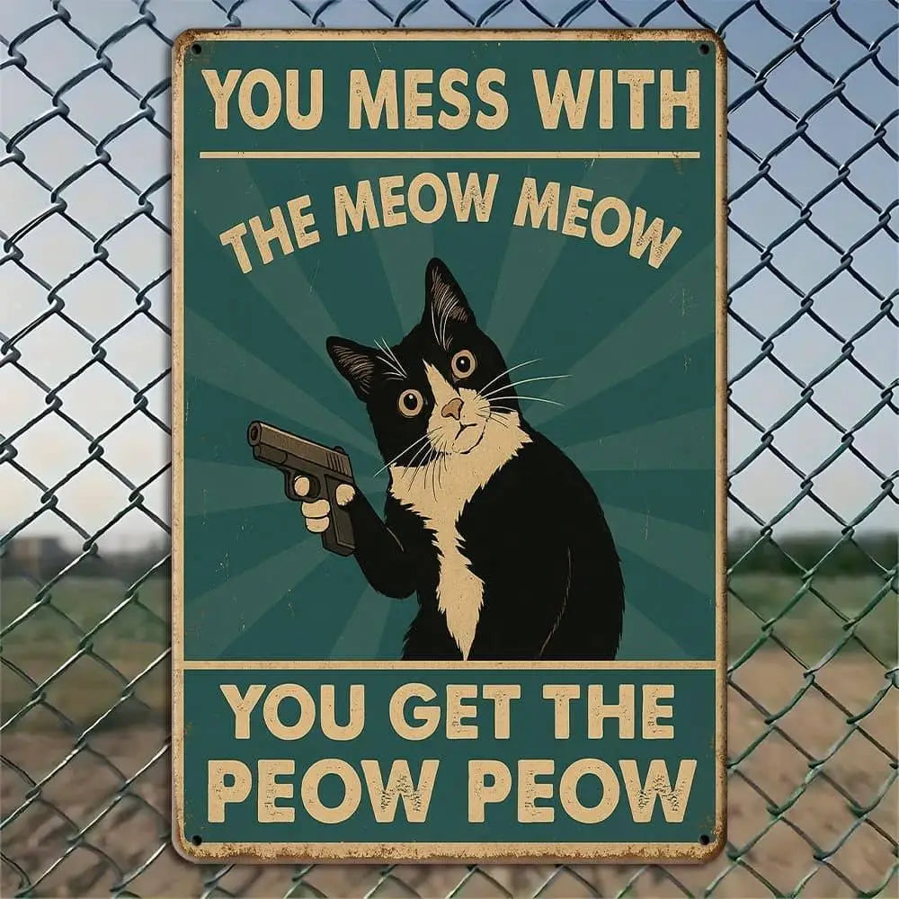 Humorous Cat Metal Sign - You Mess With the Meow Meow 20x30cm