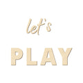 Let's Play Wooden Wall Sign for Playrooms and Bedrooms - Nursery Wall Decor