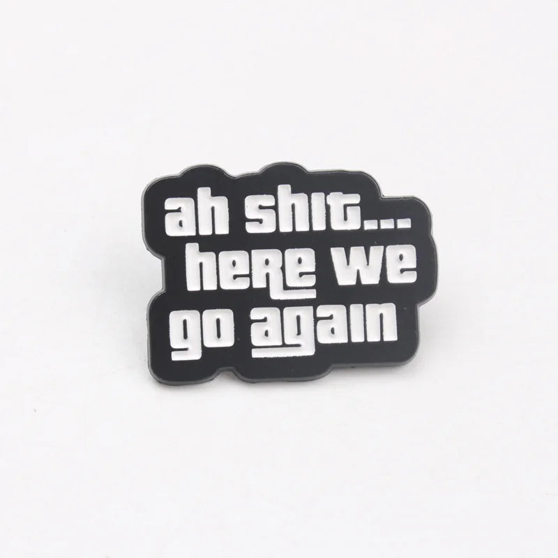 Humorous Enamel Brooch Pin - Vintage Funny 'Here We Go Again' Gift Accessory