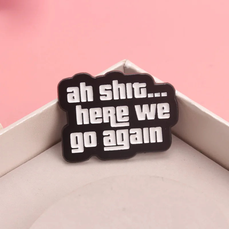 Humorous Enamel Brooch Pin - Vintage Funny 'Here We Go Again' Gift Accessory