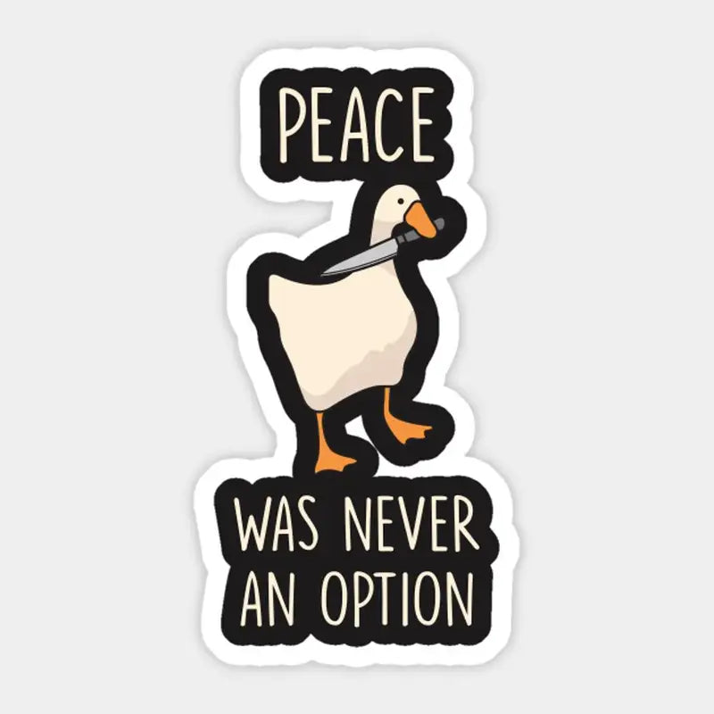 Cute Cartoon Goose Peace Never An Option Sticker for Laptop, Car, Bedroom Decor