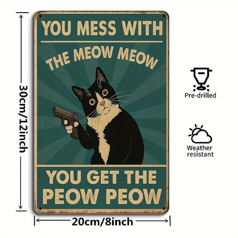 Humorous Cat Metal Sign - You Mess With the Meow Meow 20x30cm