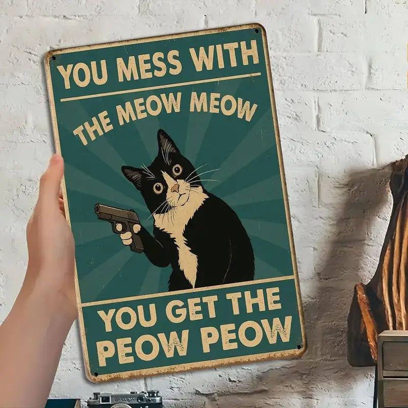 Humorous Cat Metal Sign - You Mess With the Meow Meow 20x30cm