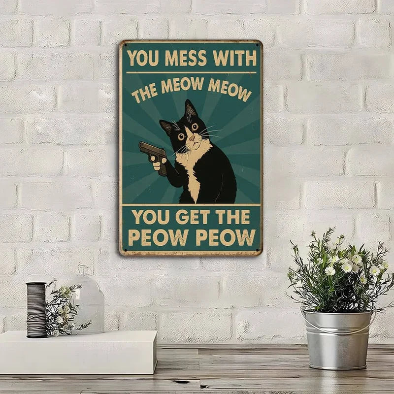 Humorous Cat Metal Sign - You Mess With the Meow Meow 20x30cm